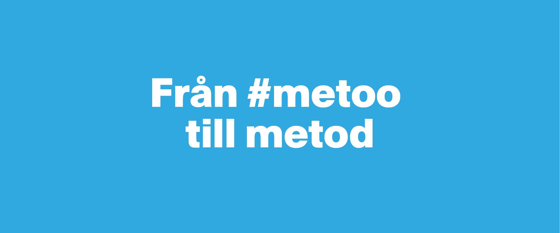 "Från #metoo till metod"